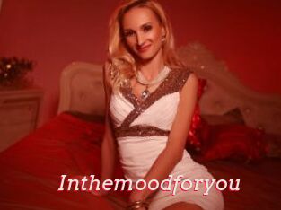 Inthemoodforyou
