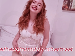 Thehotredheadfromdownthestreet