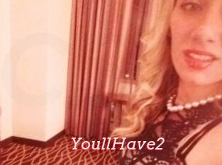 YoullHave2
